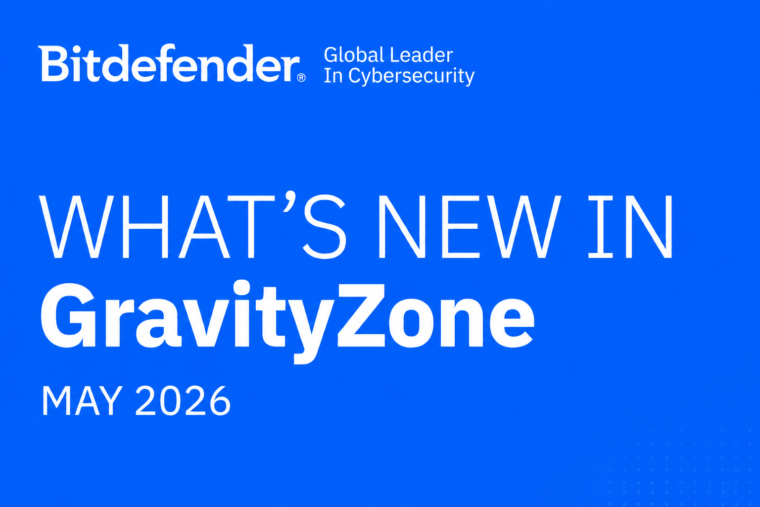 Whats-new-gravityzone-may2026